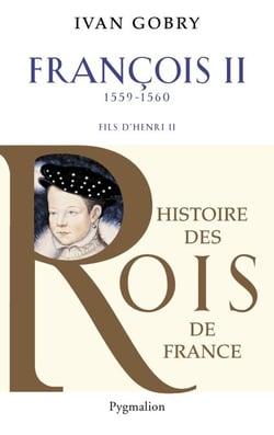 François II - Fils dHenri II 1559-1560
