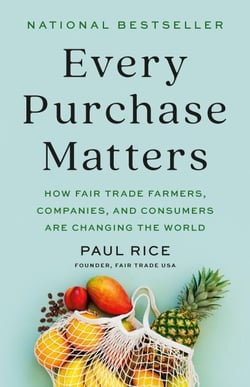 Every Purchase Matters - How Fair Trade Farmers, Companies, and Consumers Are Changing the World