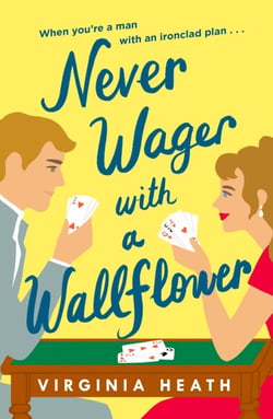 Never Wager with a Wallflower - A hilarious and sparkling opposites-attract Regency rom-com!