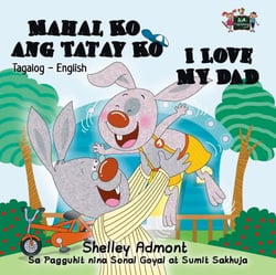 Mahal Ko ang Tatay Ko I Love My Dad (Filipino Book for Kids Bilingual) - Tagalog English Bilingual Collection