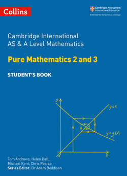 Cambridge International AS &amp; A Level Mathematics Pure Mathematics 2 and 3 Student’s Book
