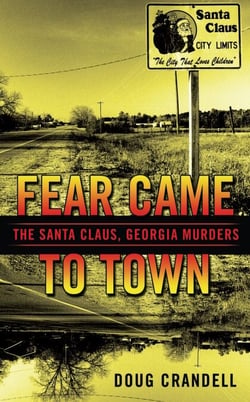 Fear Came to Town - The Santa Claus, Georgia, Murders