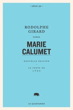 Marie Calumet - Nouvelle édition. Le texte de 1904