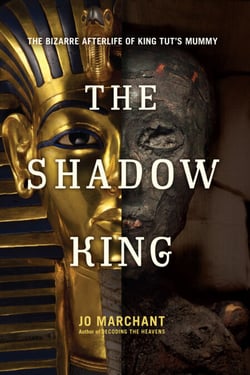 The Shadow King - The Bizarre Afterlife of King Tut's Mummy