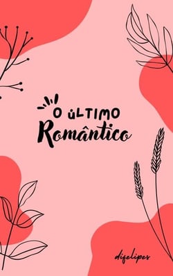 O Último Romântico - romance, #1