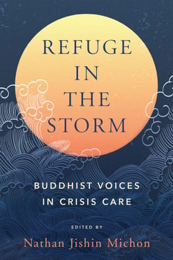 Refuge in the Storm - Buddhist Voices in Crisis Care