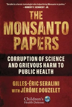 The Monsanto Papers - Corruption of Science and Grievous Harm to Public Health