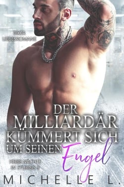 Der Milliardär kümmert sich um seinen Engel: Biker Liebesromane - Heiße Nächte in Sturgis, #3