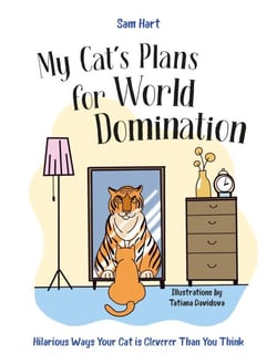 My Cat's Plans for World Domination - Hilarious Ways Your Cat is Cleverer Than You Think