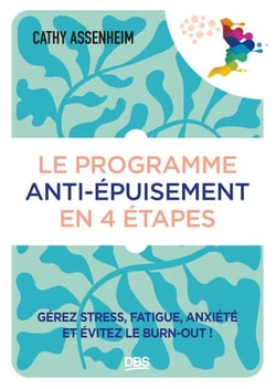 Le programme anti-épuisement en 4 étapes - Gérez stress, fatigue, anxiété et évitez le burn-out !