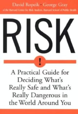 Risk - A Practical Guide for Deciding What's Really Safe and What's Really Dangerous in the World Around You