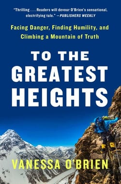 To the Greatest Heights - Facing Danger, Finding Humility, and Climbing a Mountain of Truth