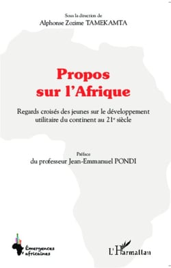 Propos sur l'Afrique - Regards croisés des jeunes sur le développement utilitaire du continent au 21è siècle