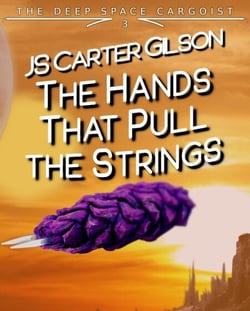 The Hands That Pull the Strings - The Deep Space Cargoist, #3