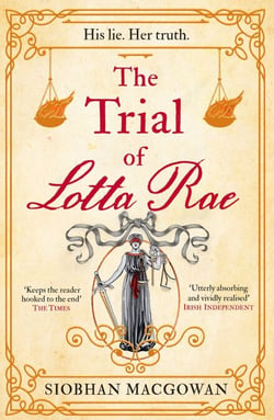 The Trial of Lotta Rae - The unputdownable historical novel