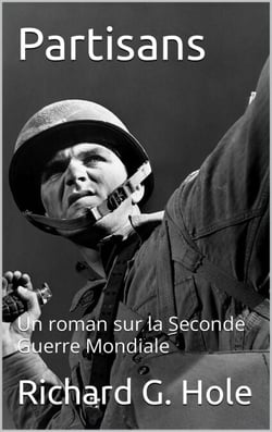 Partisans: Un roman sur la Seconde Guerre Mondiale - La Seconde Guerre Mondiale, #11