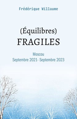 (Équilibres) FRAGILES - Moscou Septembre 2021 - Septembre 2023