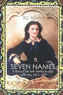 Seven Names: A Story of the Bale Family in Alta California, 1818-1849