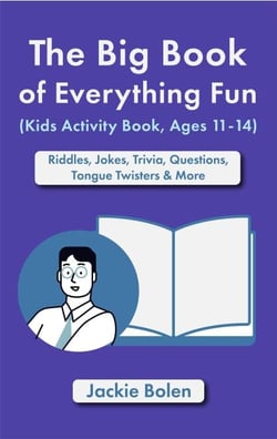 The Big Book of Everything Fun (Kids Activity Book, Ages 11-14): Riddles &amp; Jokes, Trivia, Questions, Tongue Twisters &amp; More