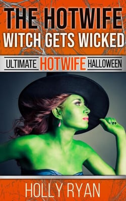 The Hotwife Witch Gets Wicked