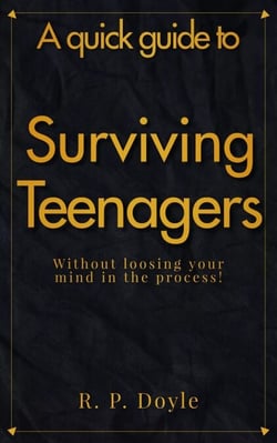 Surviving Teenagers - A Quick Guide