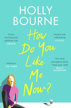 How Do You Like Me Now? - The hilarious and searingly honest novel everyone is talking about from the author of SO THRILLED FOR YOU