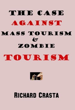 The Case Against Mass Tourism and Zombie Tourism