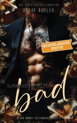 Surrendering To Bad, Nederlandse editie - Blood Money Billionaire, #6