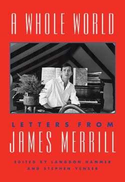 A Whole World - Letters from James Merrill