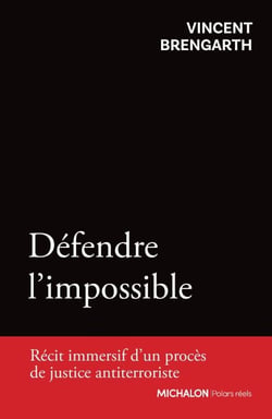 Défendre l'impossible - Récit immersif d'un procès de justice antiterroriste