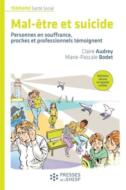 Mal-être et suicide - Personnes en souffrance, proches et professionnels témoignent