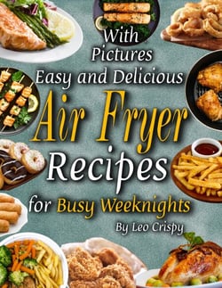 Easy and Delicious Air Fryer Recipes for Busy Weeknights