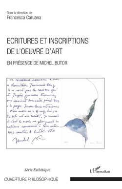 Ecritures et inscriptions de l'oeuvre d'art - En présence de Michel Butor