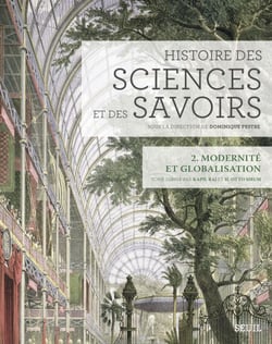 Histoire des sciences et des savoirs, t. 2. Modernité et globalisation - Modernité et globalisation