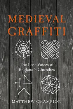 Medieval Graffiti - The Lost Voices of England's Churches