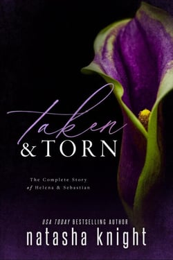 Taken &amp; Torn: The Complete Story of Helena &amp; Sebastian