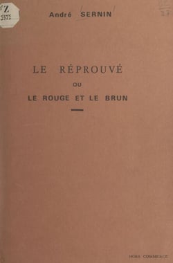 Le réprouvé - Ou Le rouge et le brun, un communiste à la L.V.F.
