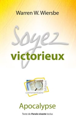 Soyez victorieux - Commentaire biblique sur l'Apocalypse
