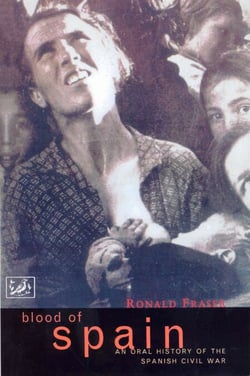 Blood Of Spain - An Oral History of the Spanish Civil War
