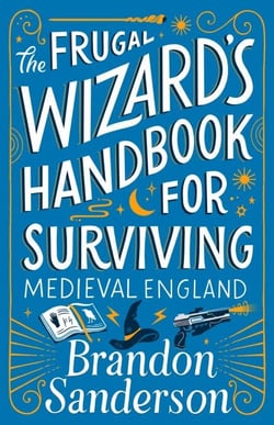 The Frugal Wizard’s Handbook for Surviving Medieval England - Secret Projects