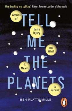 Tell Me the Planets - Stories of Brain Injury and What It Means to Survive