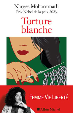 Torture blanche - Des détenues iraniennes témoignent
