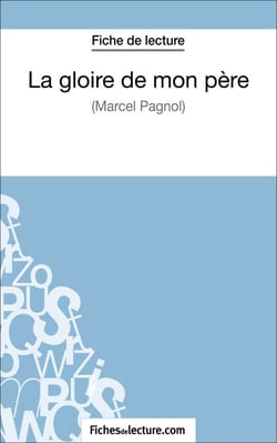 La gloire de mon père de Marcel Pagnol (Fiche de lecture) - Analyse complète de l'oeuvre
