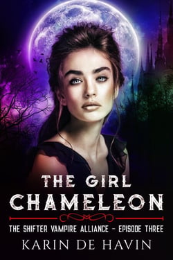 The Girl Chameleon Episode Three - The Shifter Vampire Alliance Serial, #3
