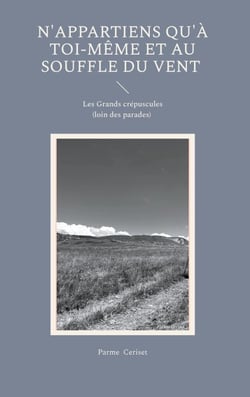 N'appartiens qu'à toi-même et au souffle du vent - Les Grands crépuscules (loin des parades)