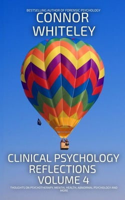 Clinical Psychology Reflections Volume 4: Thoughts On Psychotherapy, Mental Health, Abnormal Psychology and More - Clinical Psychology Reflections, #4