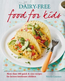 Dairy-free Food for Kids - More than 100 quick and easy recipes for lactose intolerant children
