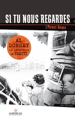 Si tu nous regardes - Al Dorsey le détective de Tahiti, T3