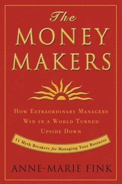 The Moneymakers - How Extraordinary Managers Win in a World Turned Upside Down