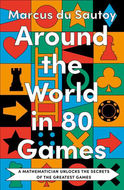 Around the World in 80 Games - A mathematician unlocks the secrets of the greatest games